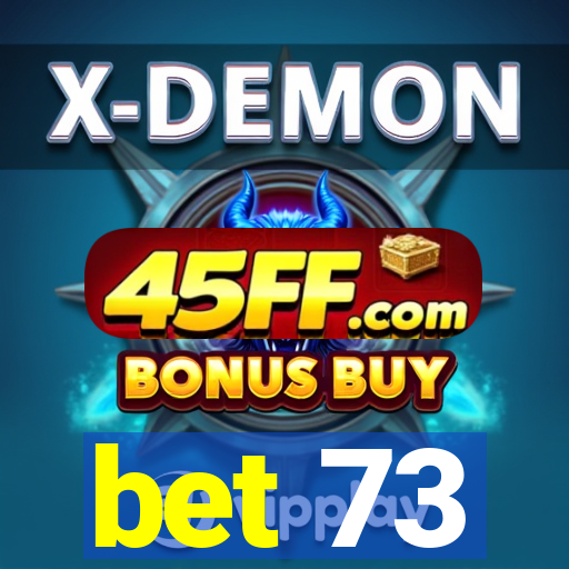 bet 73